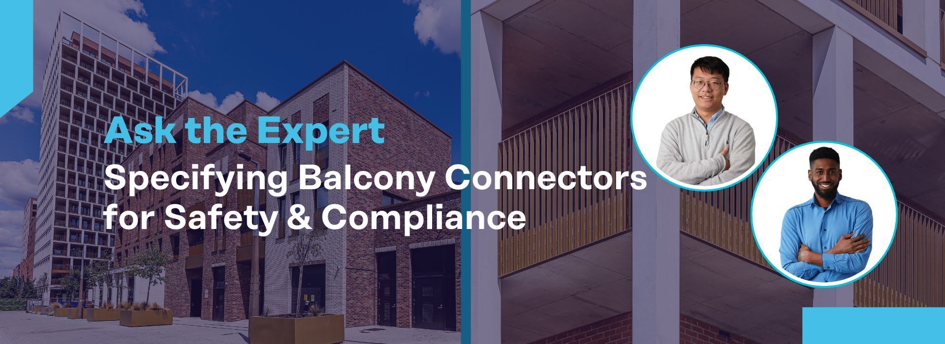 Hear from our Experts: Specifying Balcony Connectors with Liang & Mohamed