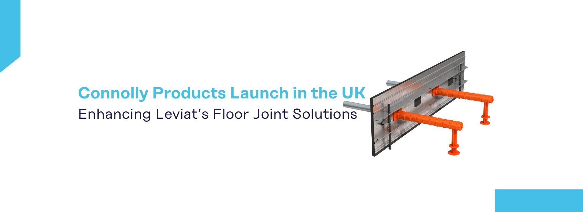 Connolly Products Launch in the UK, Enhancing Leviat’s Industry-Leading Floor Joint Solutions